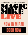 Magic Mike Live - Miami, FL